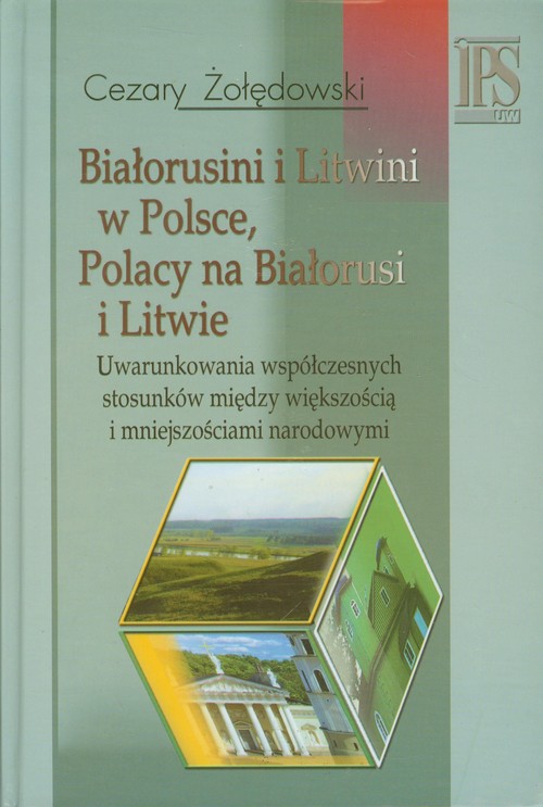 Image of Białorusini i Litwini w Polsce Polacy na Białorusi i Litwie Uwarunkowania współczesnych stosunków między większością i mniejszościami narodowymi.
