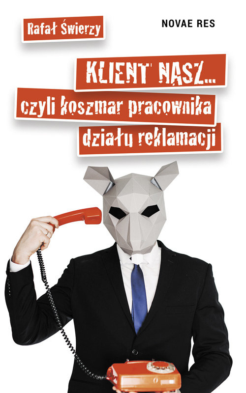 Image of Klient nasz czyli koszmar pracownika działu reklamacji