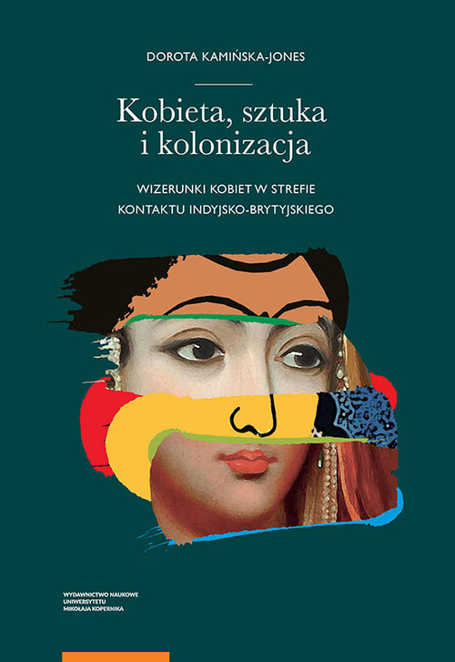 Image of Kobieta sztuka i kolonizacja Wizerunki kobiet w strefie kontaktu indyjsko-brytyjskiego