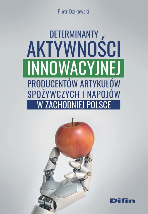 Image of Determinanty aktywności innowacyjnej producentów artykułów spożywczych i napojów w zachodniej Polsce