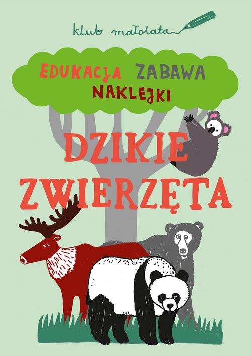 Image of Klub małolata Dzikie zwierzęta Edukacja, zabawa, naklejki.