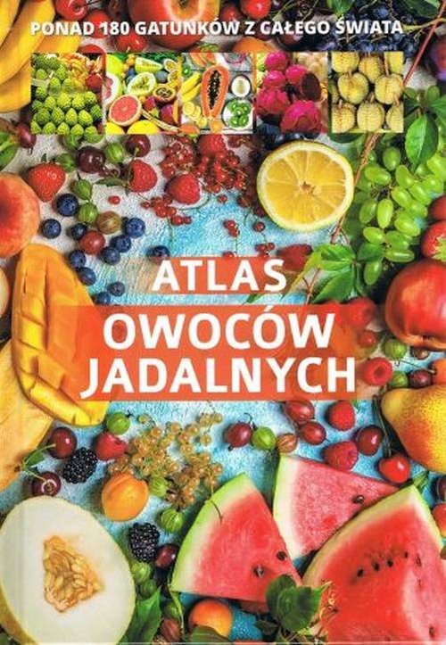 Image of Atlas owoców jadalnych Ponad 180 gatunków z całego świata