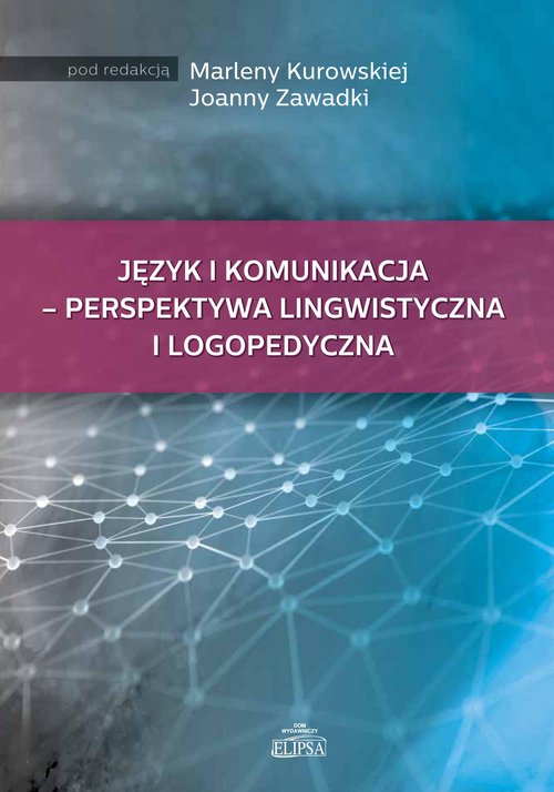 Image of Język i komunikacja - perspektywa lingwistyczna i logopedyczna
