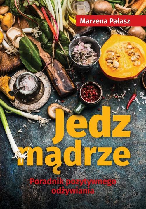 Image of Jedz mądrze Poradnik pozytywnego odżywiania