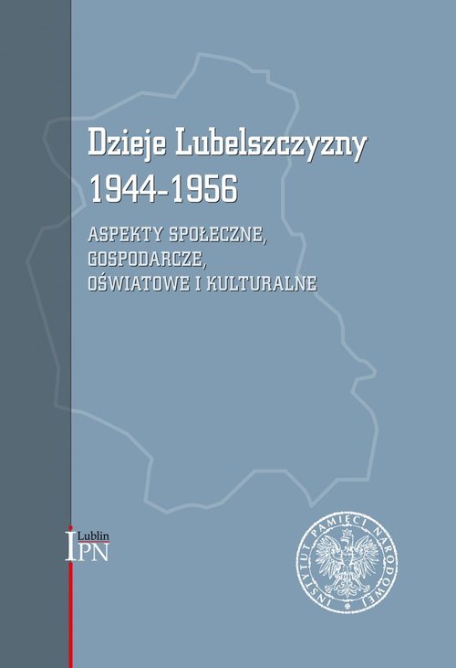 Image of Dzieje Lubelszczyzny 1944-1956 Aspekty społeczne, gospodarcze, oświatowe i kulturalne