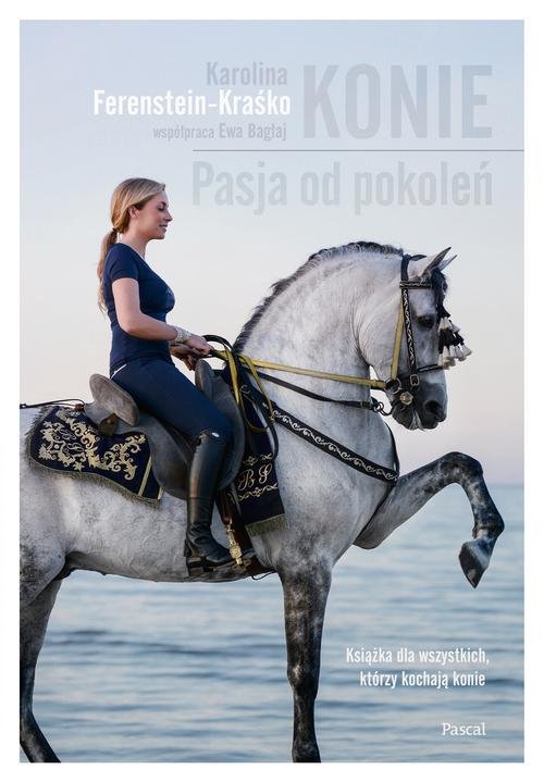 Image of Konie Pasja od pokoleń Książka dla wszystkich, którzy kochają konie
