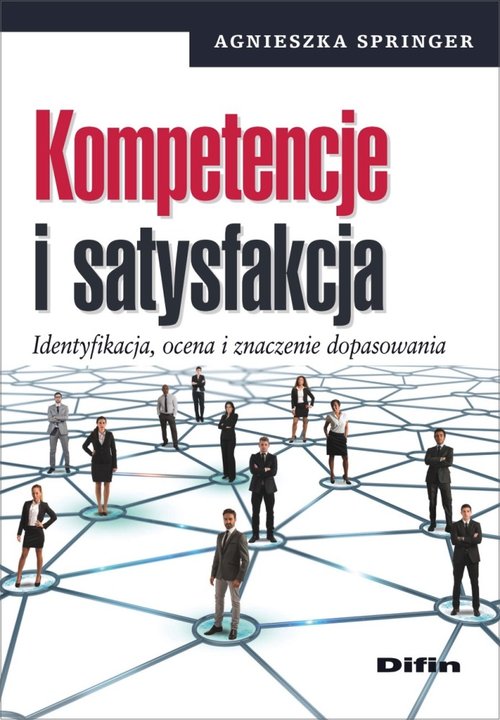 Image of Kompetencje i satysfakcja Identyfikacja, ocena i znaczenie dopasowania