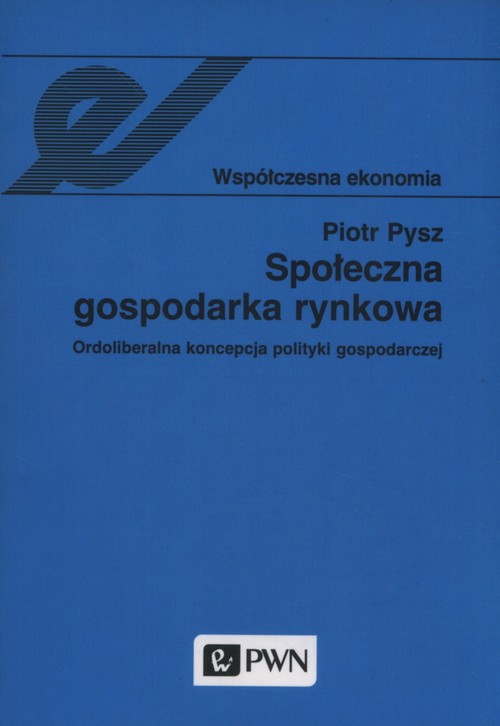 Image of Społeczna gospodarka rynkowa Ordoliberalna koncepcja polityki gospodarczej