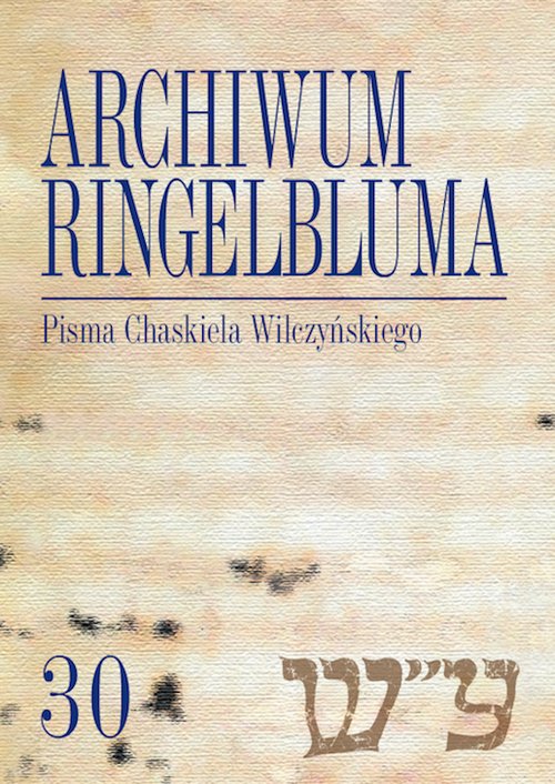 Image of Archiwum Ringelbluma Konspiracyjne Archiwum Getta Warszawy, t. 30, Pisma Chaskiela Wilczyńskiego