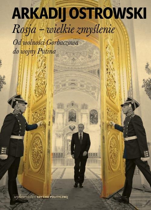 Image of Rosja wielkie zmyślenie Od wolności Gorbaczowa do wojny Putina