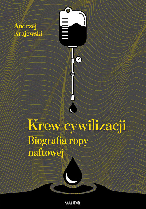 Image of Krew cywilizacji Biografia ropy naftowej