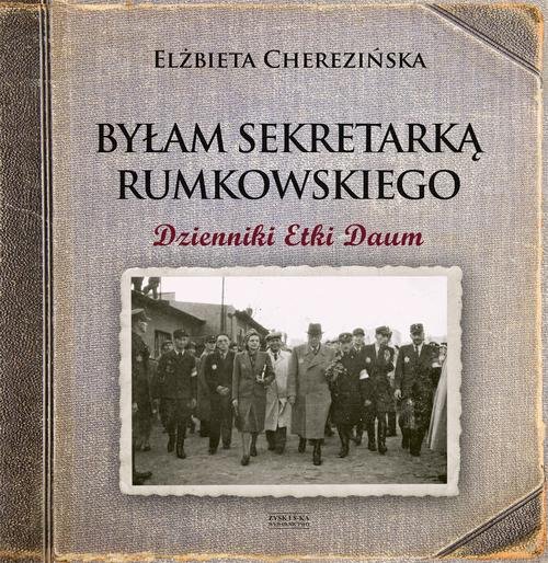 Image of Byłam sekretarką Rumkowskiego Dzienniki Etki Daum