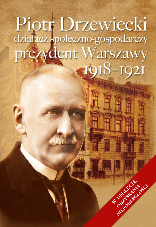 Image of Piotr Drzewiecki Działacz społeczno-polityczny, prezydent Warszawy 1918-1921