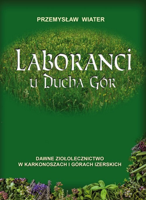 Image of Laboranci u ducha gór Dawne ziołolecznictwo w Karkonoszach i Górach Izerskich