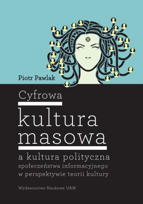 Image of Cyfrowa kultura masowa a kultura polityczna społeczeństwa informacyjnego w perspektywie teorii kultury