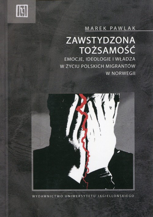 Image of Zawstydzona tożsamość Emocje, ideologie i władza w życiu polskich migrantów w Norwegii
