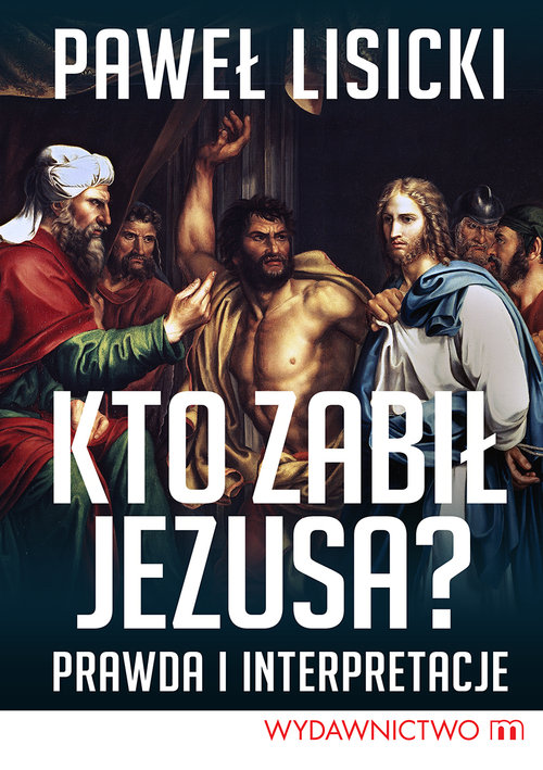 Image of Kto zabił Jezusa? Prawda i interpretacje