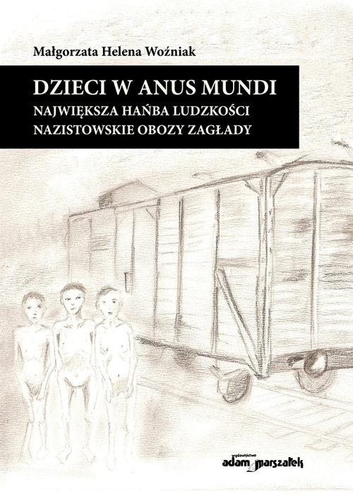 Image of Dzieci w anus mundi. Największa hańba ludzkości. Nazistowskie obozy zagłady