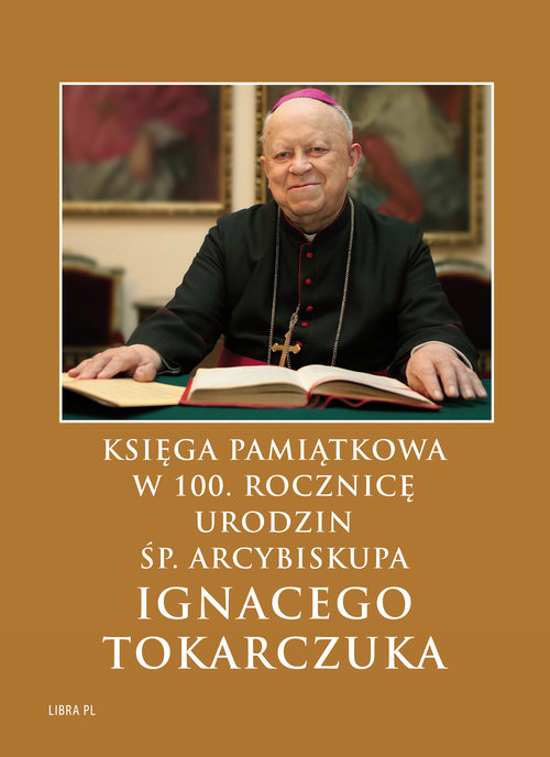 Image of Księga Pamiątkowa w 100. rocznicę urodzin śp. Arcybiskupa Ignacego Tokarczuka
