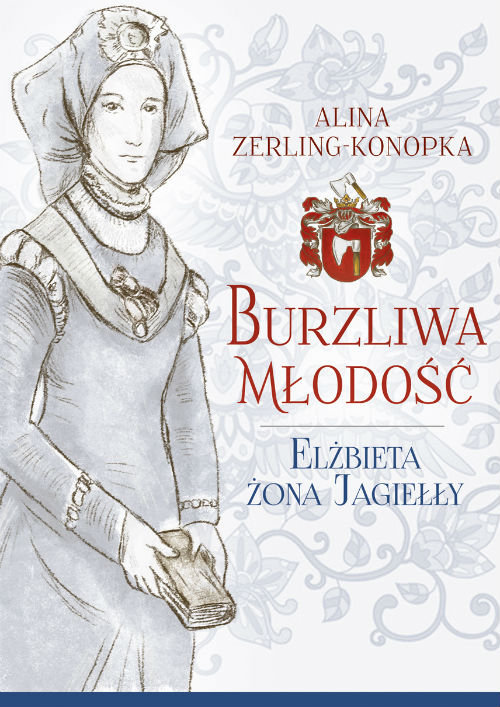 Image of Burzliwa młodość Elżbieta żona Jagiełły