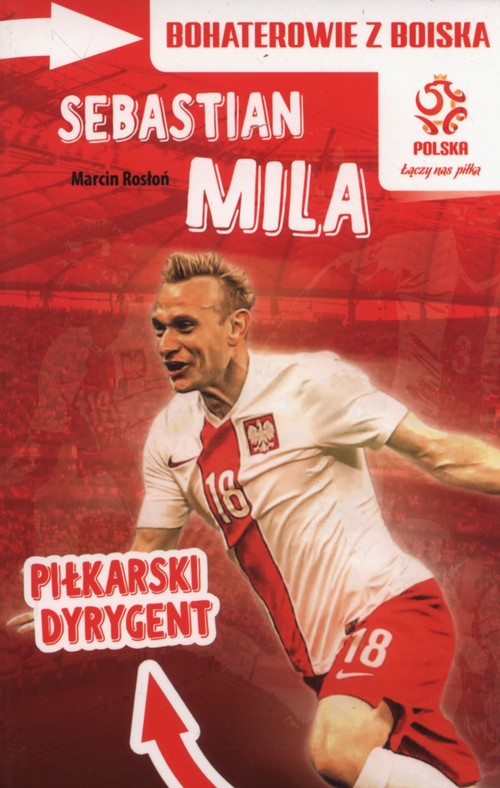 Image of Bohaterowie z boiska Sebastian Mila Piłkarski dyrygent