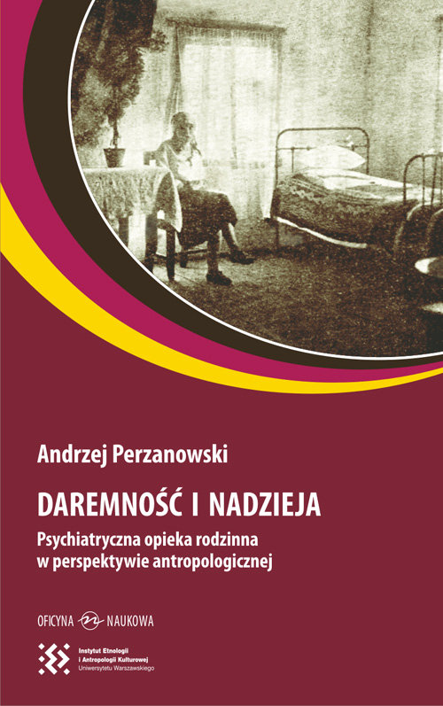 Image of Daremność i nadzieja Psychiatryczna opieka rodzinna w perspektywie antropologicznej