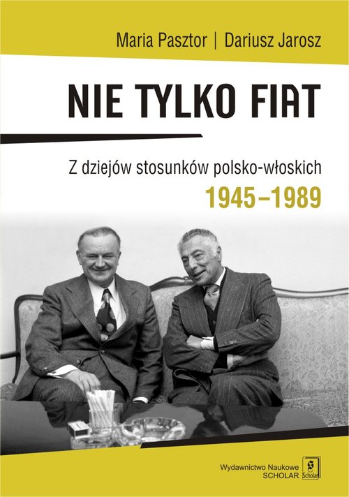 Image of Nie tylko Fiat Z dziejów stosunków polsko-włoskich 1945-1989