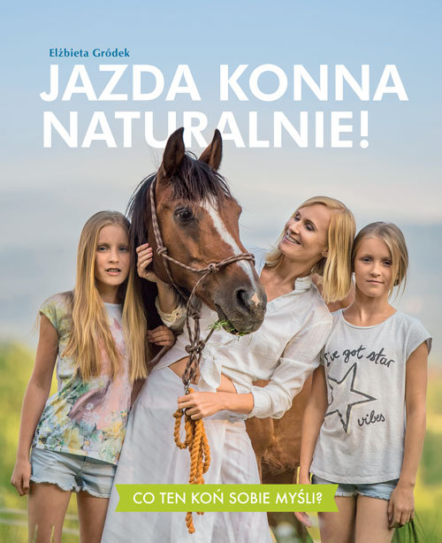 Image of Jazda konna naturalnie! Co ten koń sobie myśli?