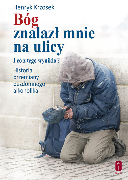 Image of Bóg znalazł mnie na ulicy I co z tego wynikło?