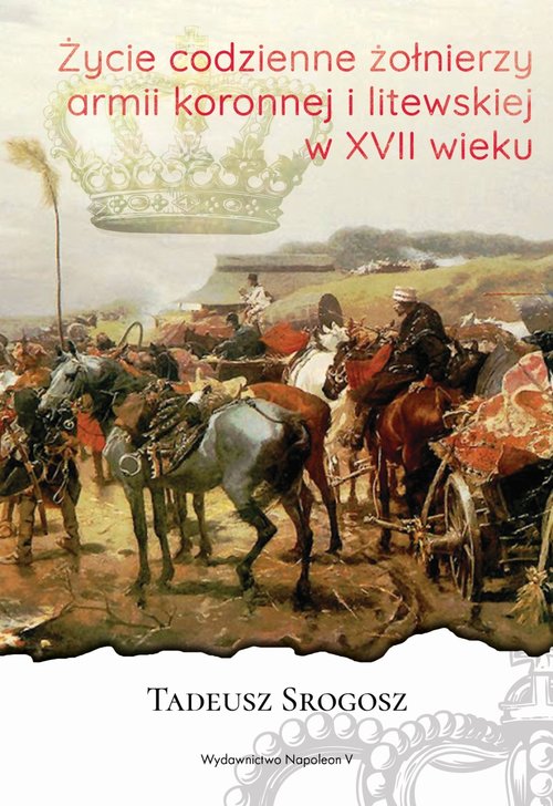 Image of Życie codzienne żołnierzy armii koronnej i litewskiej w XVII wieku