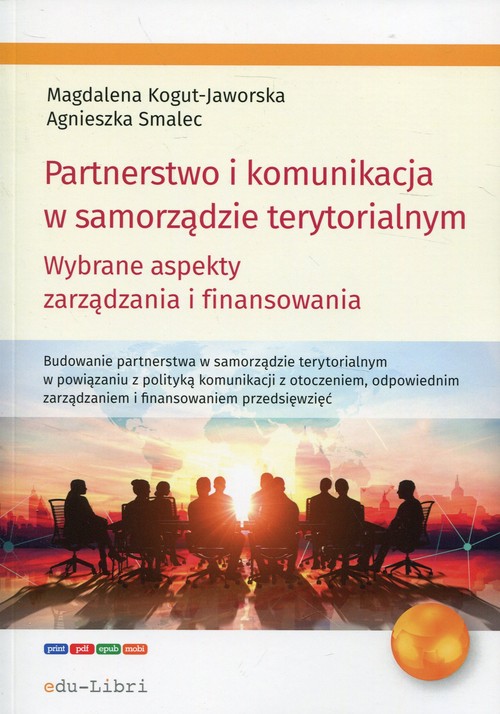Image of Partnerstwo i komunikacja w samorządzie terytorialnym Wybrane aspekty zarządzania i finansowania