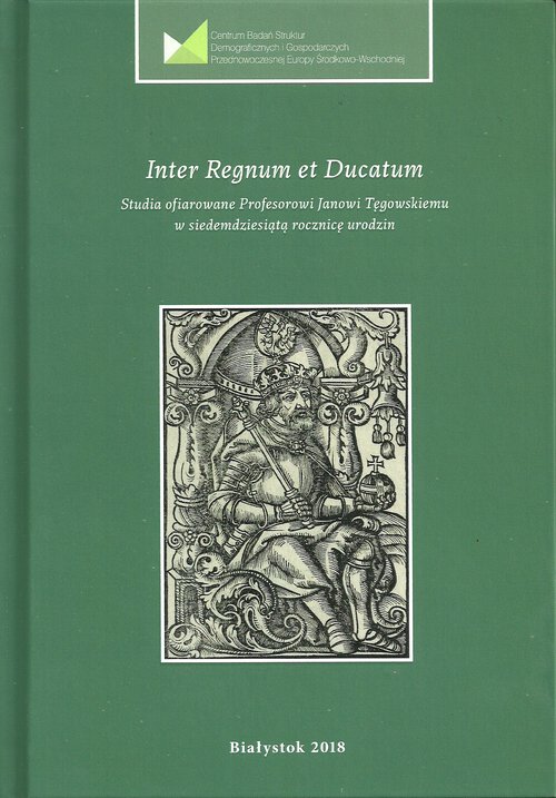 Image of Inter Regnum et Ducatum Studia ofiarowane Profesorowi Janowi Tęgowskiemu w siedemdziesiątą rocznicę urodzin