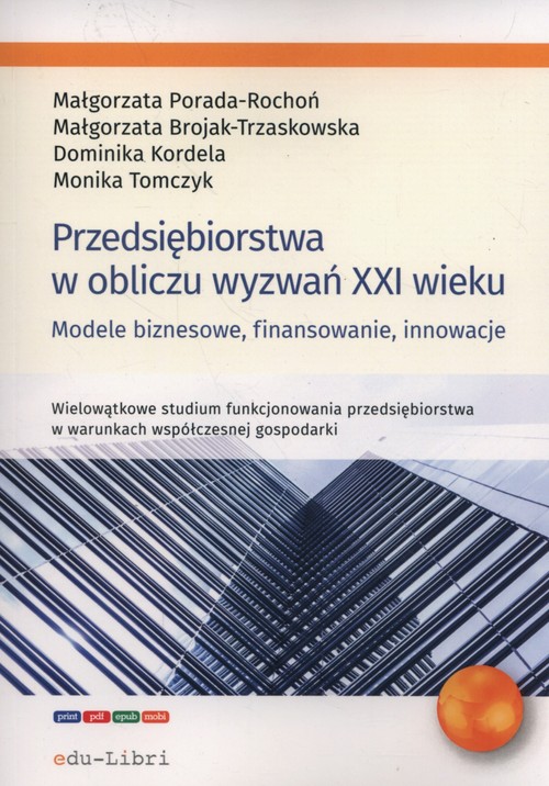 Image of Przedsiębiorstwa w obliczu wyzwań XXI wieku Modele biznesowe, finansowanie, innowacje