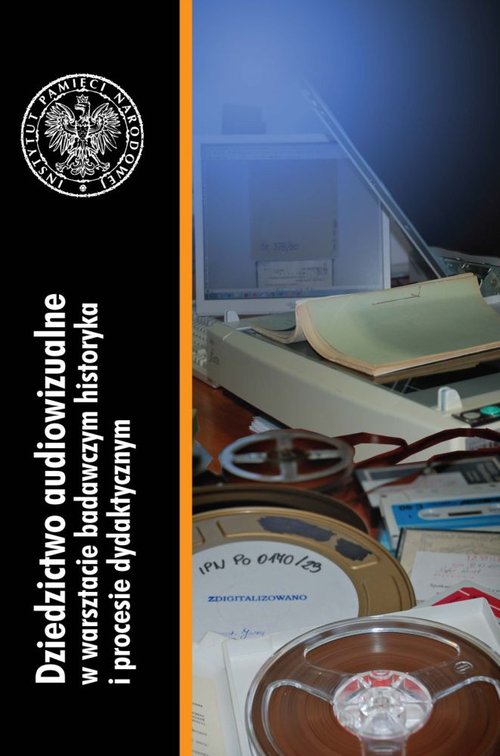 Image of Dziedzictwo audiowizualne w warsztacie badawczym historyka i procesie dydaktycznym