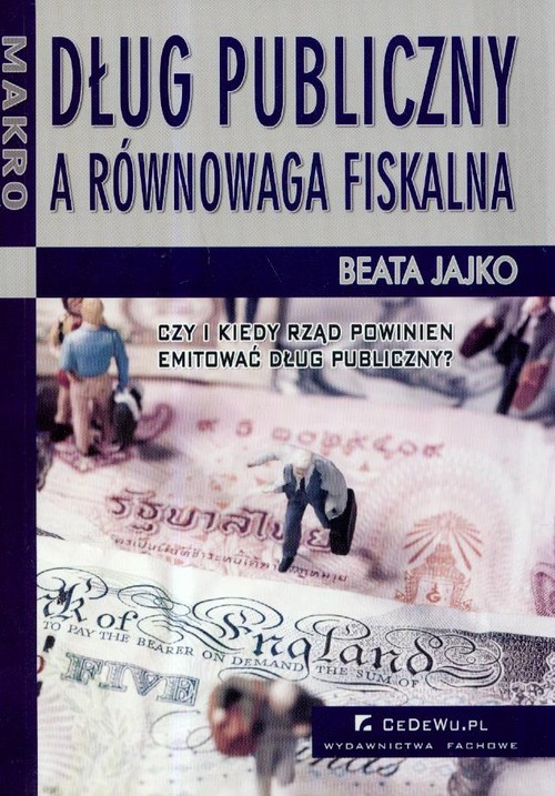 Image of Dług publiczny a równowaga fiskalna Czy i kiedy rząd powinien emitować dług publiczny?