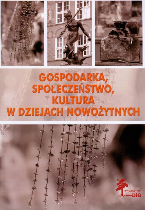 Image of Gospodarka, społeczeństwo, kultura w dziejach nowożytnych
