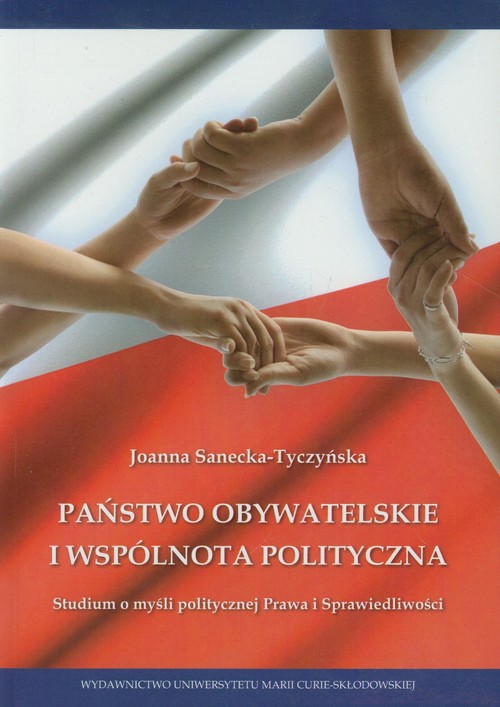Image of Państwo obywatelskie i wspólnota polityczna Studium o myśli politycznej Prawa i Sprawiedliwości