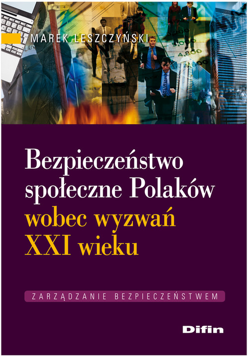 Image of Bezpieczeństwo społeczne Polaków wobec wyzwań XXI wieku