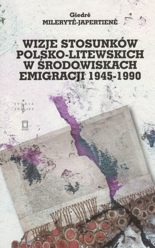 Image of Wizje stosunków polsko-litewskich w środowiskach emigracji 1945-1990