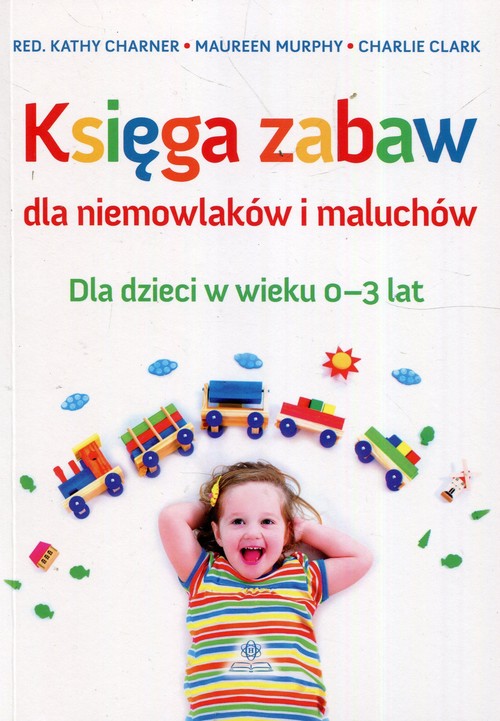 Image of Księga zabaw dla niemowlaków i maluchów Dla dzieci w wieku 0-3 lat