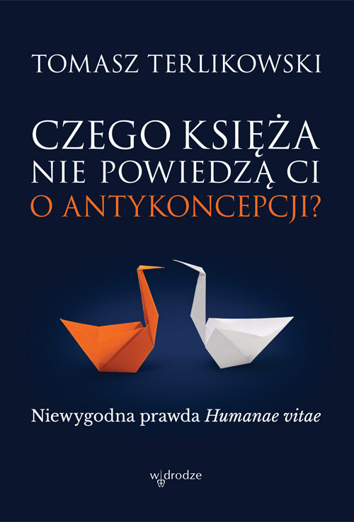 Image of Czego księża nie powiedzą Ci o antykoncepcji? Niewygodna prawda Humanae vitae