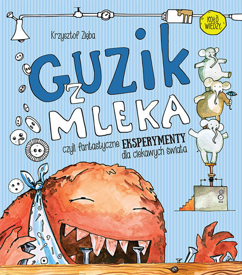 Image of Guzik z mleka czyli fantastyczne eksperymenty dla ciekawych świata