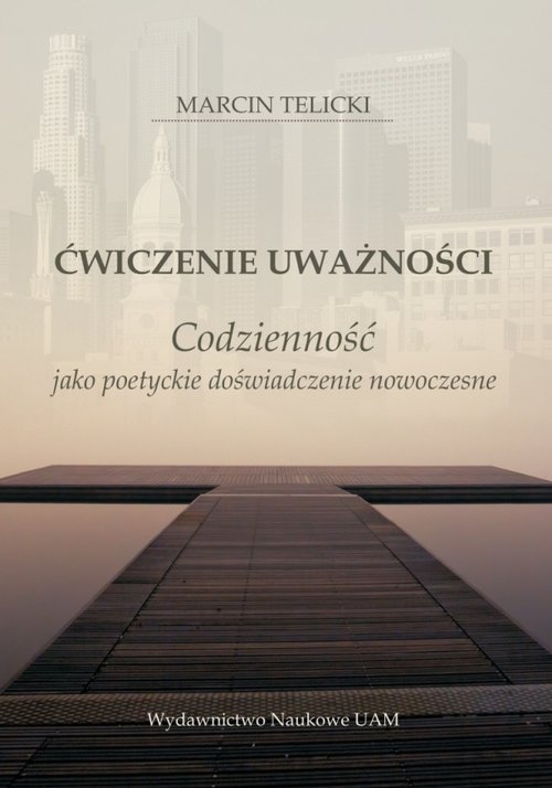 Image of Ćwiczenie uważności Codzienność jako poetyckie doświadczenie nowoczesne