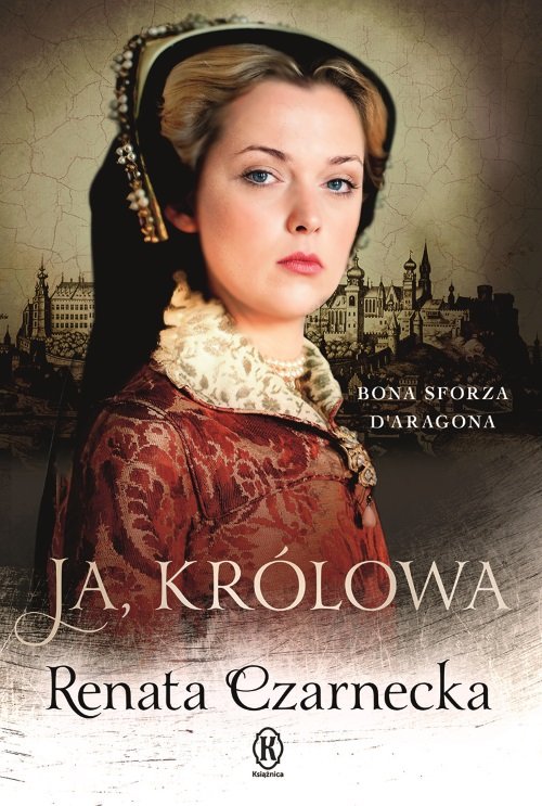 Image of Ja królowa Bona Sforza Daragona