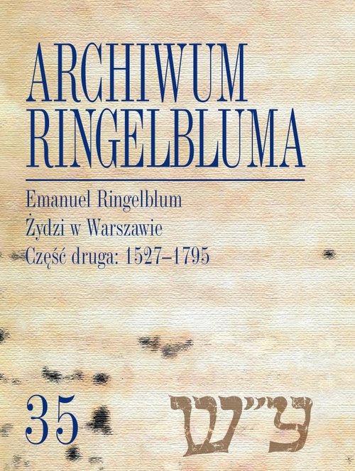 Image of Archiwum Ringelbluma Konspiracyjne Archiwum Getta Warszawy Tom 35 Emanuel Ringelblum, Żydzi w Wars