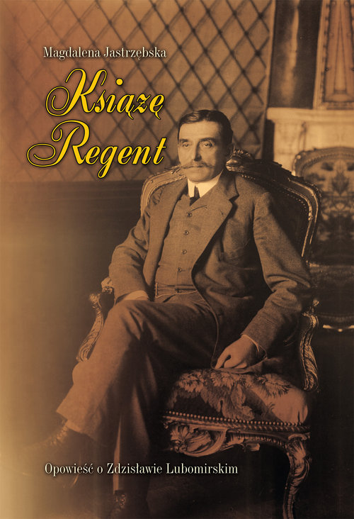 Image of Książę Regent Opowieść o Zdzisławie Lubomirskim