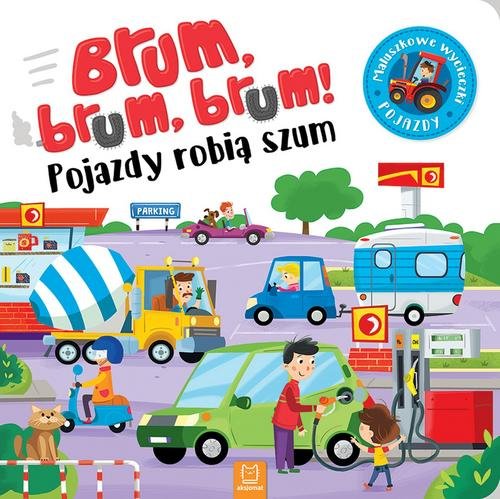 Image of Brum, brum! Pojazdy robią szum. Maluch poznaje pojazdy