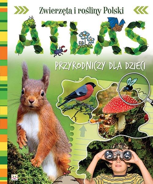 Image of Atlas przyrodniczy dla dzieci Zwierzęta i rośliny Polski