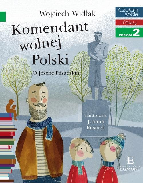 Image of Czytam Sobie Komendant Wolnej Polski O Józefie Piłsudskim Fakty Poziom 2