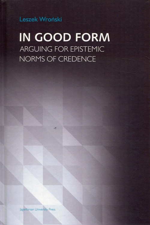 Image of In Good Form Arguing for Epistemic Norms od Credence